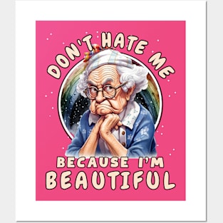Don't Hate Me Because I'm Beautiful Posters and Art